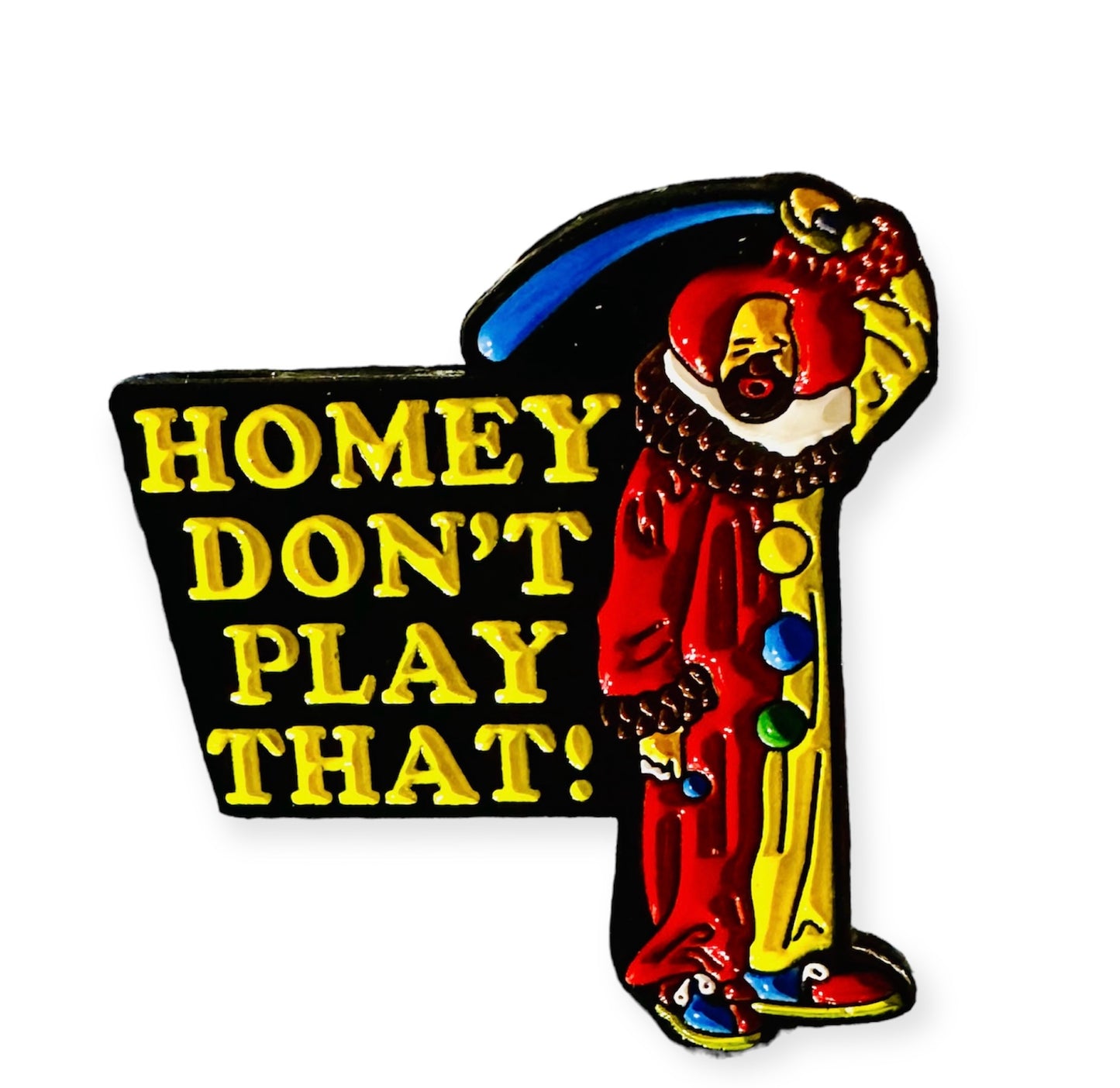 Homey Don’t Play That Enamel Pin