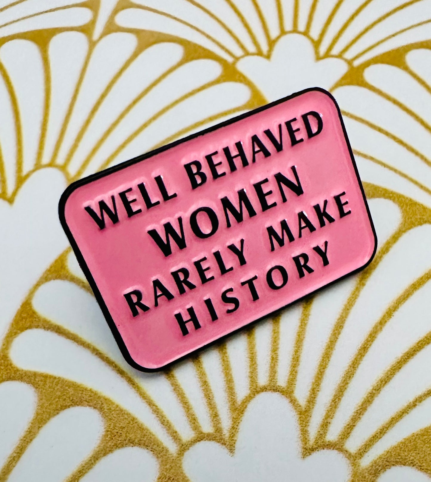 Well Behaved Women Enamel Pin