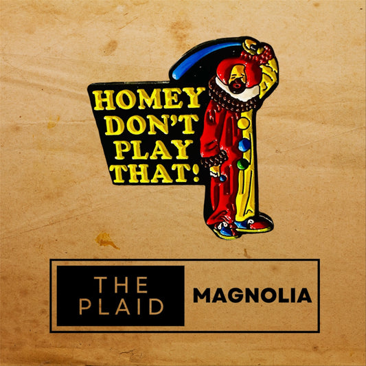 Homey Don’t Play That Enamel Pin
