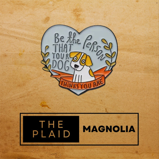 Be the Person That Your Dog Thinks You Are Enamel Pin