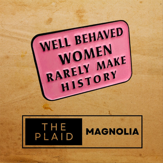 Well Behaved Women Enamel Pin