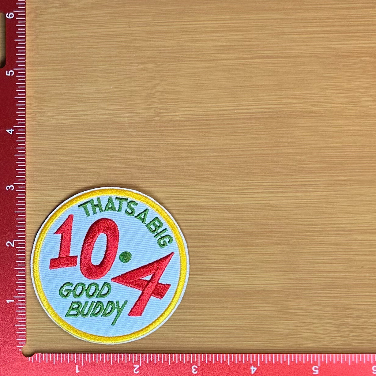 That's a 10-4 - Embroidered Patch