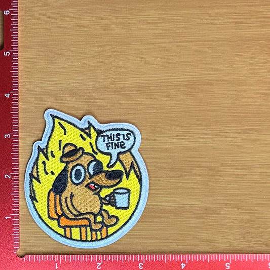 This is Fine - Embroidered Patch