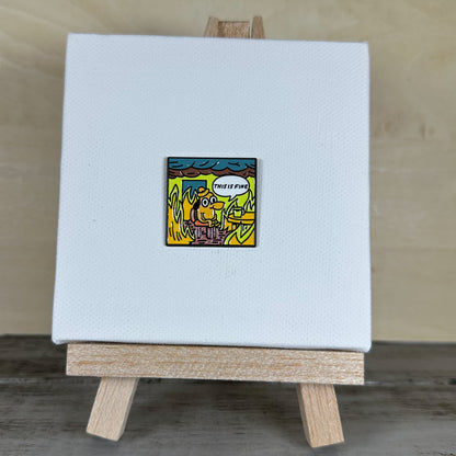 This is Fine, Square Scene - Enamel Pin