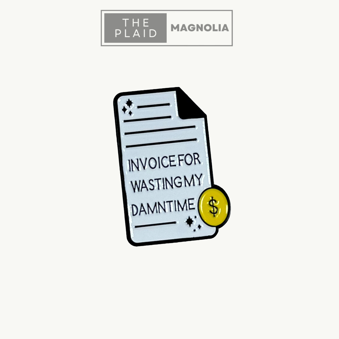 Invoice for Wasting My Time - Enamel Pin