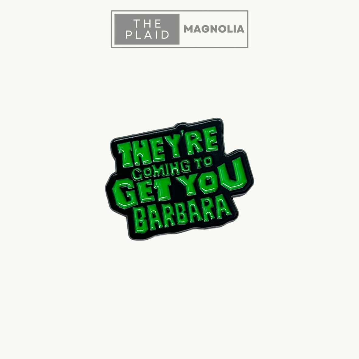 They're Coming Barbara Enamel Pin