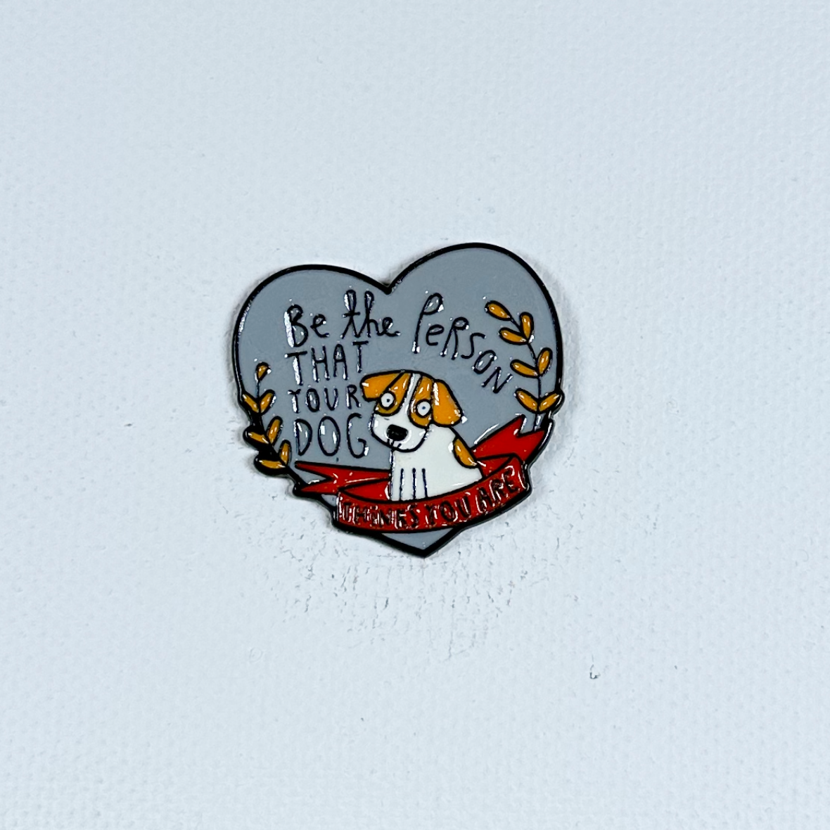 Be the Person That Your Dog Thinks You Are Enamel Pin