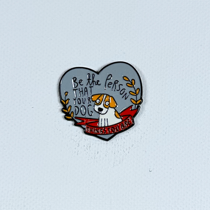 Be the Person That Your Dog Thinks You Are Enamel Pin
