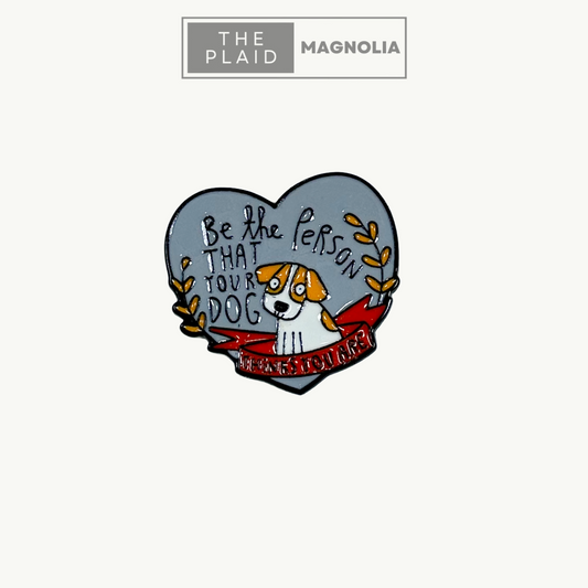 Be the Person That Your Dog Thinks You Are Enamel Pin