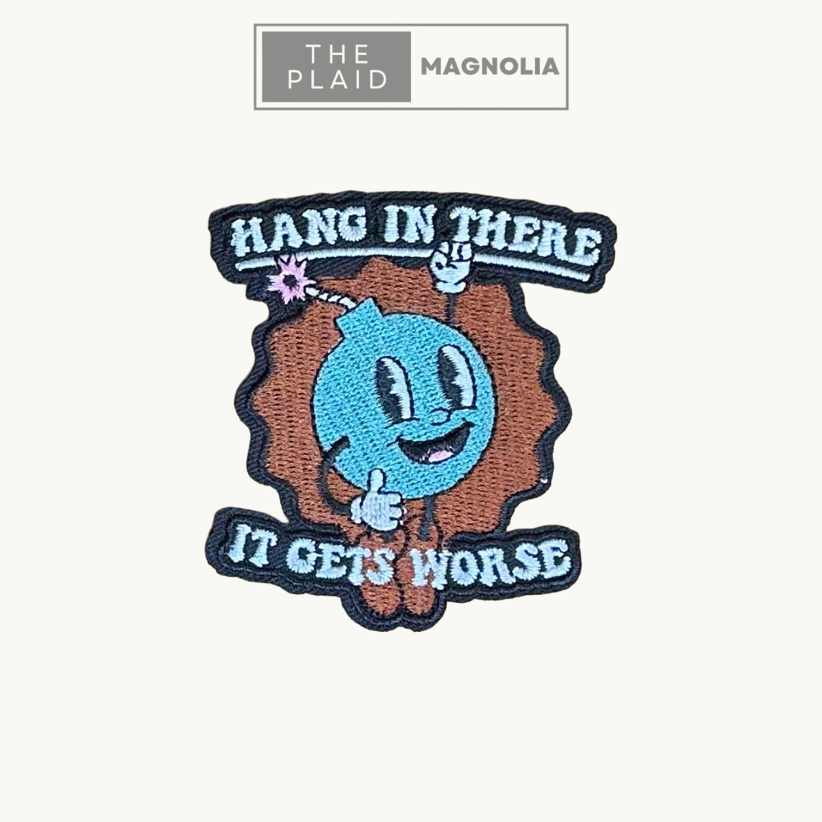 Hang in There, It Gets Worse - Embroidered Patch